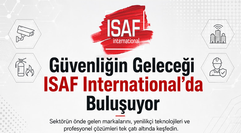 Güvenliğin geleceği ISAF International'da buluşuyo